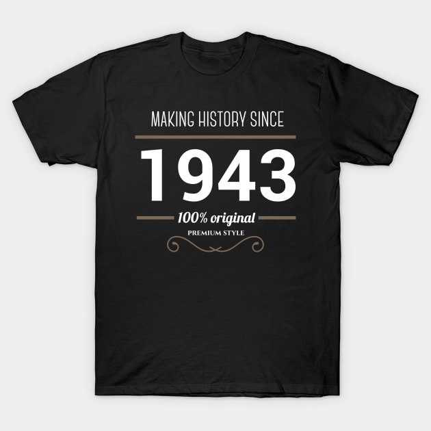 Making history since 1943 T-Shirt by JJFarquitectos